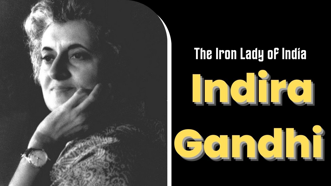 Indira Gandhi: The Iron Lady of India