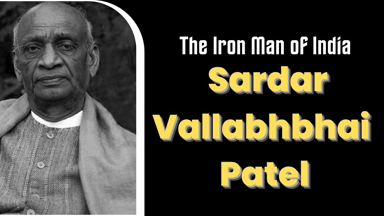 Sardar Vallabhbhai Patel: The Iron Man of India