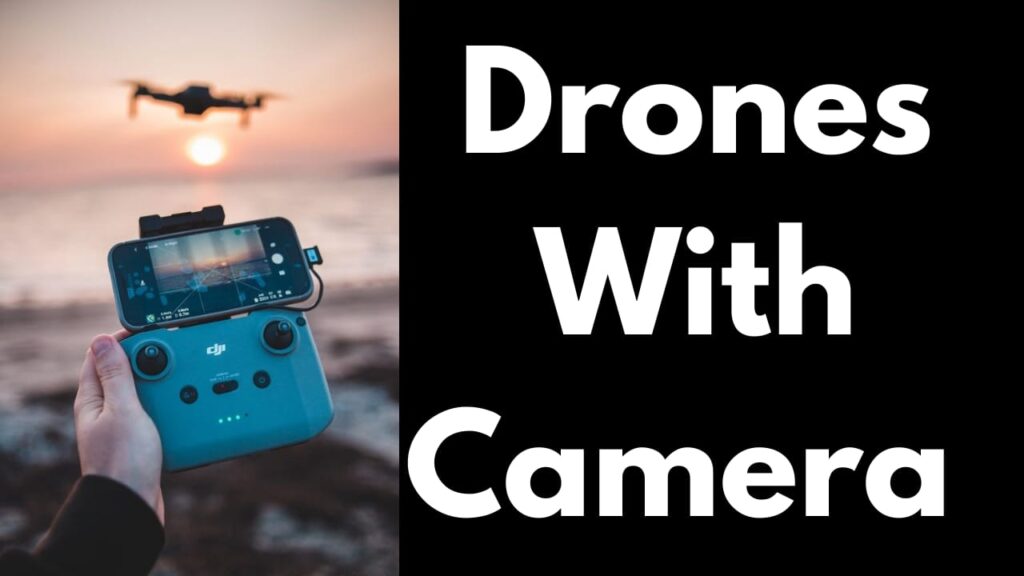 Drones with Camera