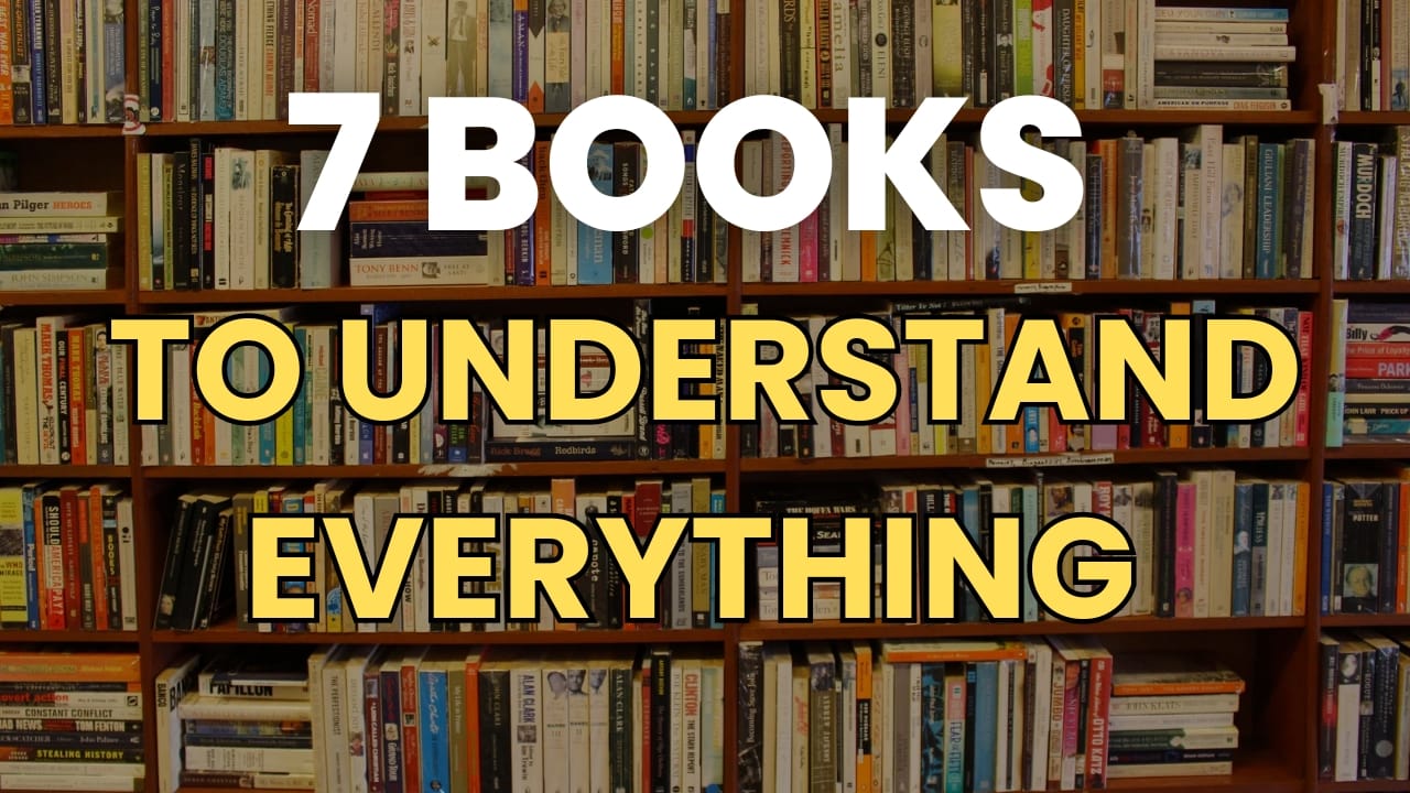 7 Books to Understand Everything