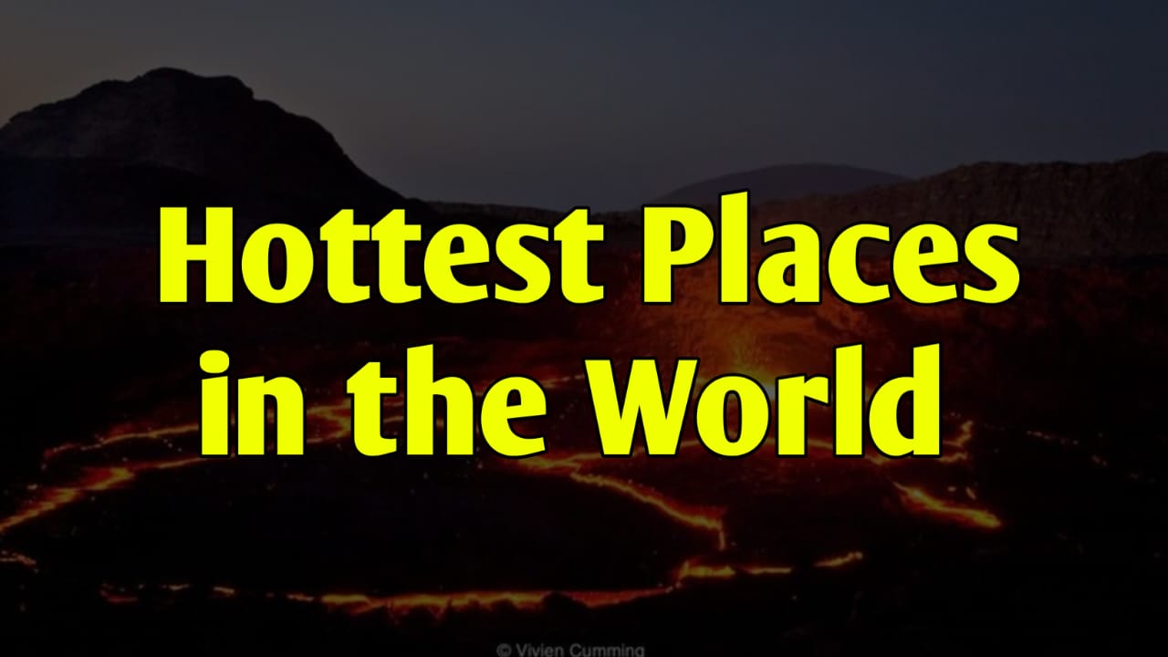 A List of the World's Ten Hottest Places