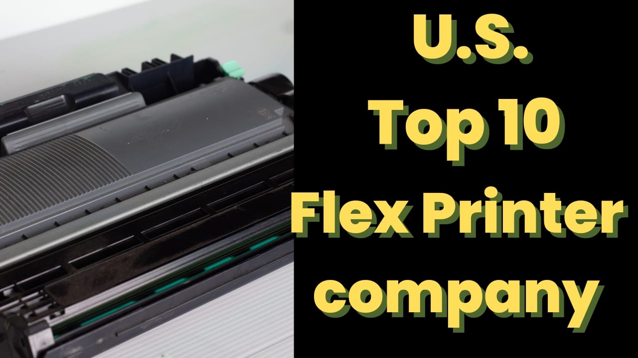 The Top 10 Flex Printer Companies Making Waves in the US