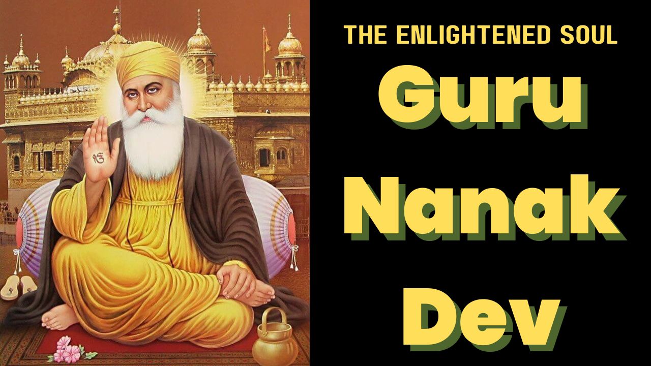 Guru Nanak Dev: The Enlightened Soul Who Transcended Boundaries